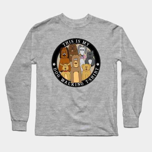 Funny Dog Walker Quote Long Sleeve T-Shirt by HotHibiscus